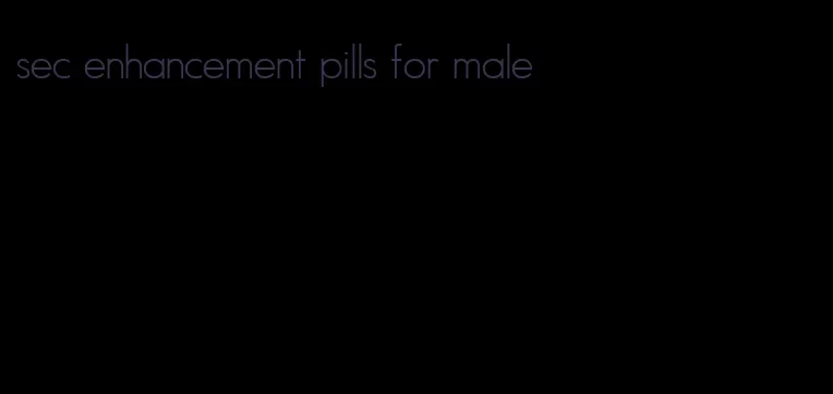 sec enhancement pills for male