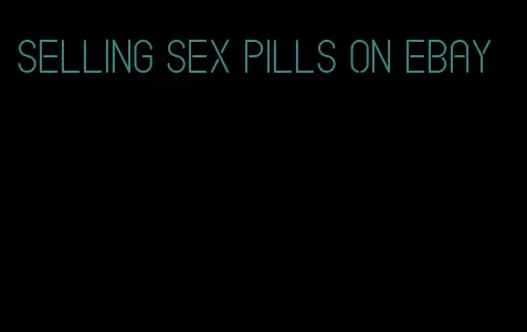 selling sex pills on eBay