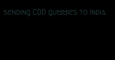 sending CBD gummies to India
