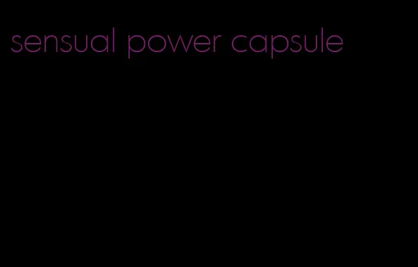 sensual power capsule