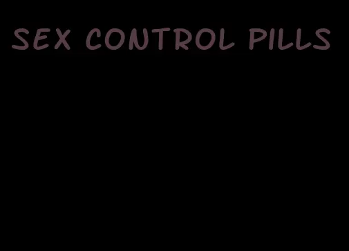 sex control pills