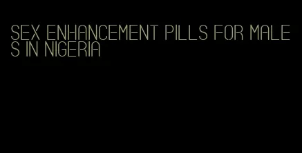 sex enhancement pills for males in Nigeria