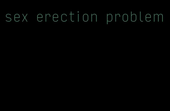 sex erection problem