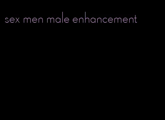 sex men male enhancement