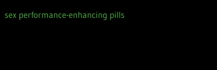 sex performance-enhancing pills