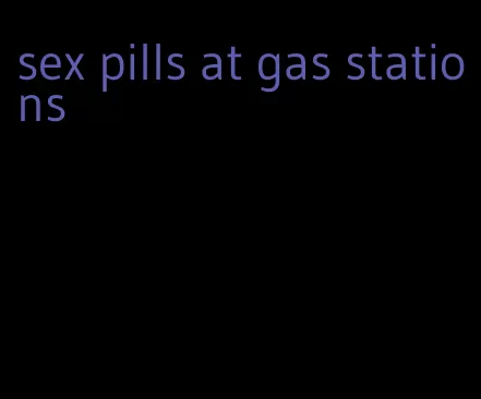 sex pills at gas stations