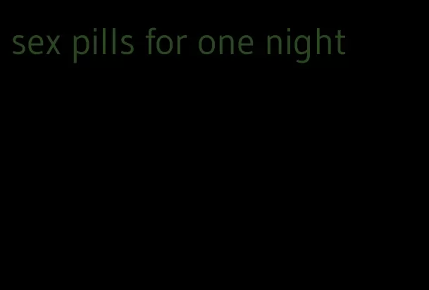 sex pills for one night