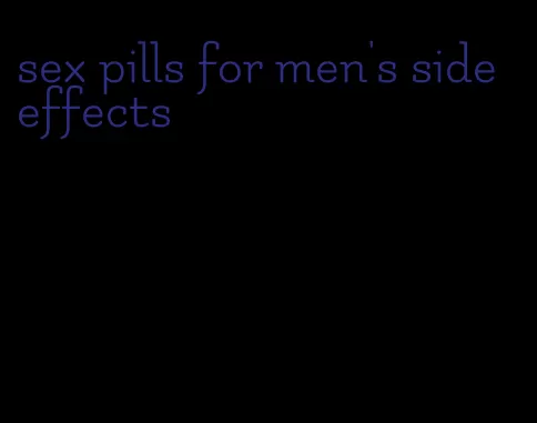 sex pills for men's side effects