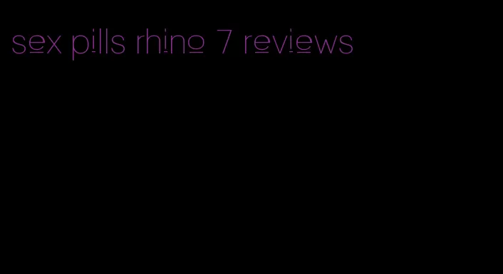 sex pills rhino 7 reviews