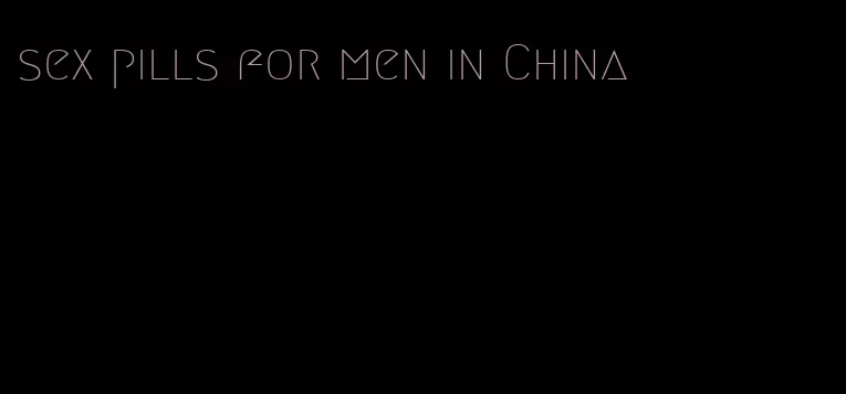 sex pills for men in China