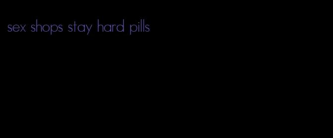 sex shops stay hard pills