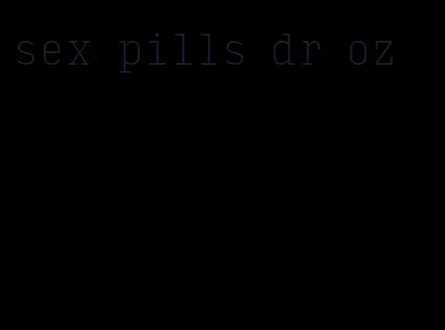 sex pills dr oz