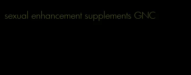 sexual enhancement supplements GNC
