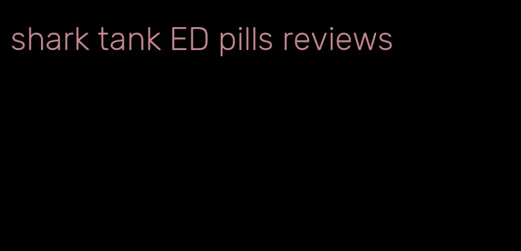 shark tank ED pills reviews