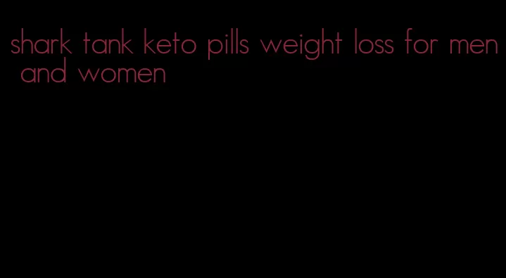 shark tank keto pills weight loss for men and women