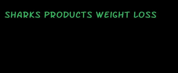 sharks products weight loss