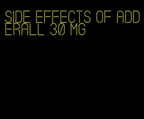 side effects of Adderall 30 mg
