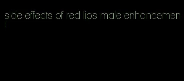 side effects of red lips male enhancement