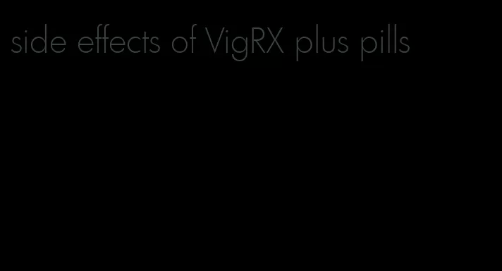 side effects of VigRX plus pills
