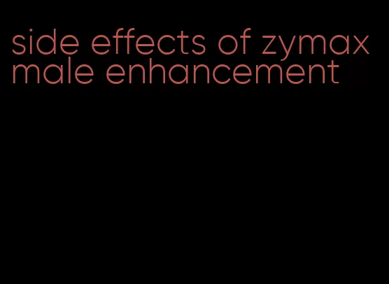 side effects of zymax male enhancement