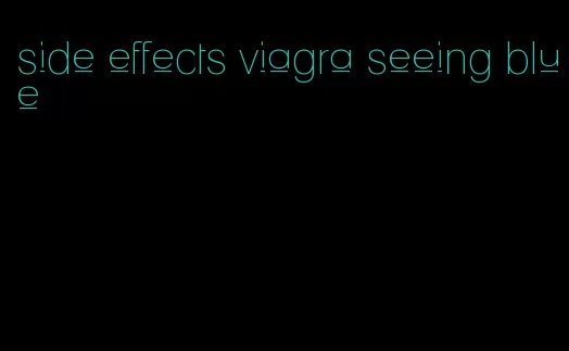 side effects viagra seeing blue