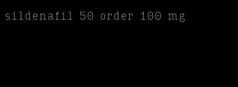 sildenafil 50 order 100 mg