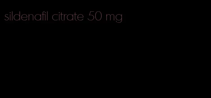 sildenafil citrate 50 mg