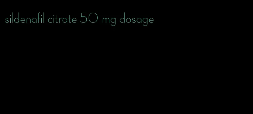 sildenafil citrate 50 mg dosage