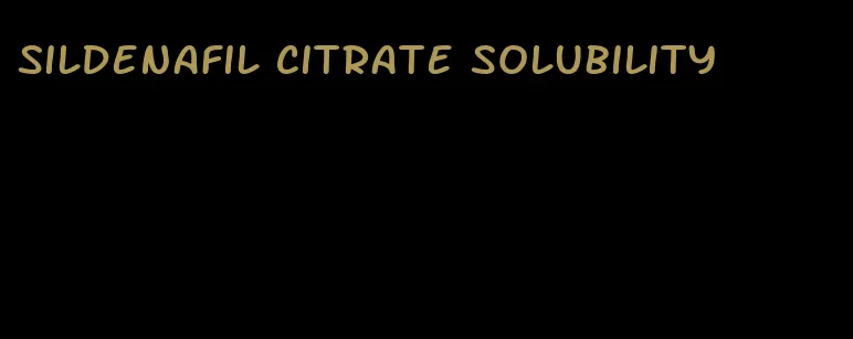 sildenafil citrate solubility