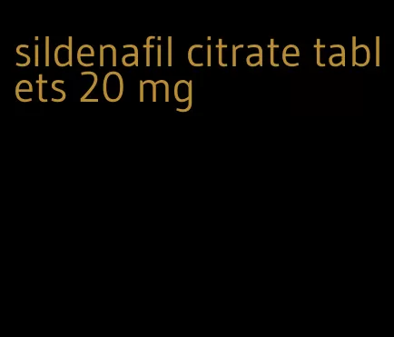 sildenafil citrate tablets 20 mg