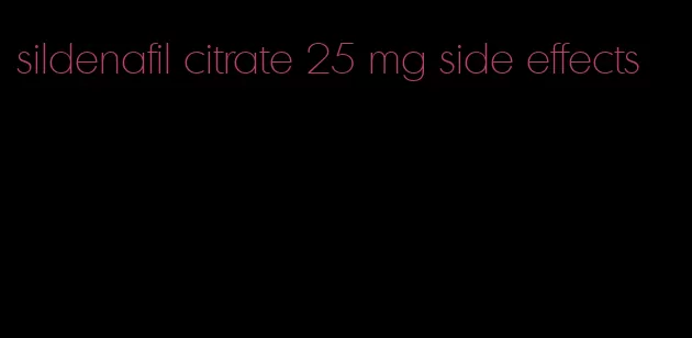 sildenafil citrate 25 mg side effects