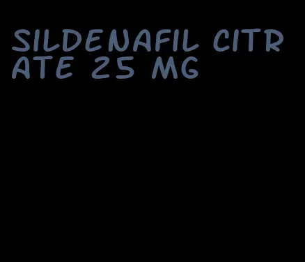 sildenafil citrate 25 mg