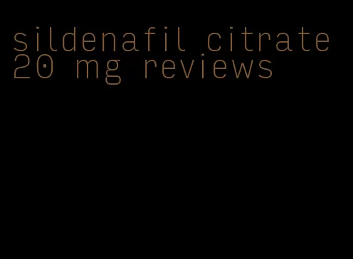 sildenafil citrate 20 mg reviews