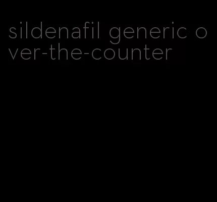 sildenafil generic over-the-counter
