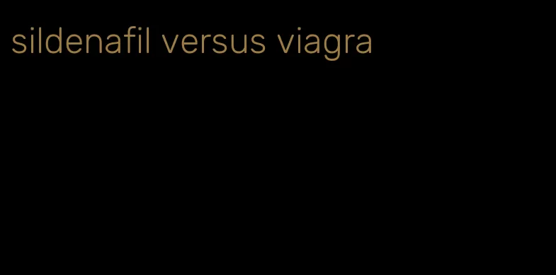 sildenafil versus viagra