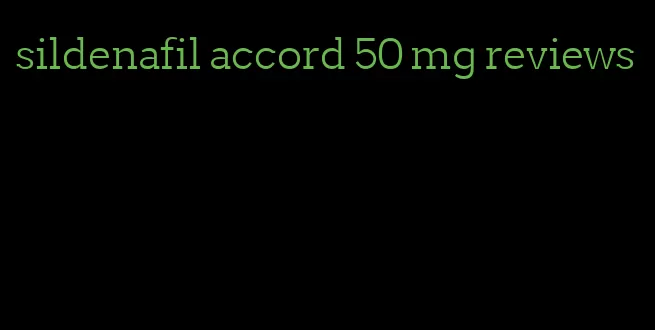 sildenafil accord 50 mg reviews