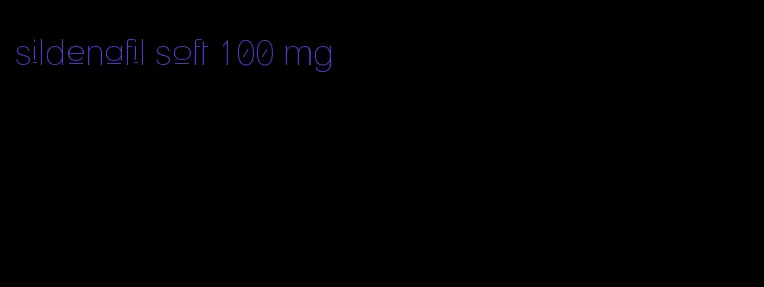 sildenafil soft 100 mg