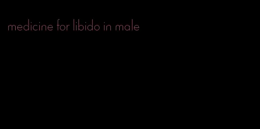medicine for libido in male