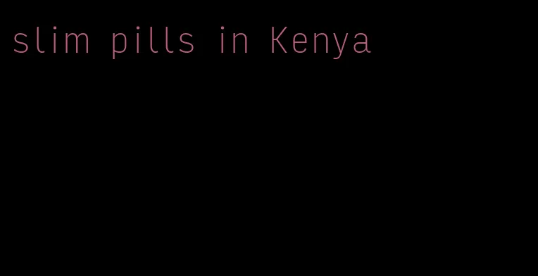 slim pills in Kenya