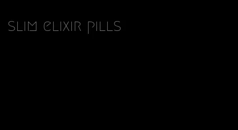 slim elixir pills