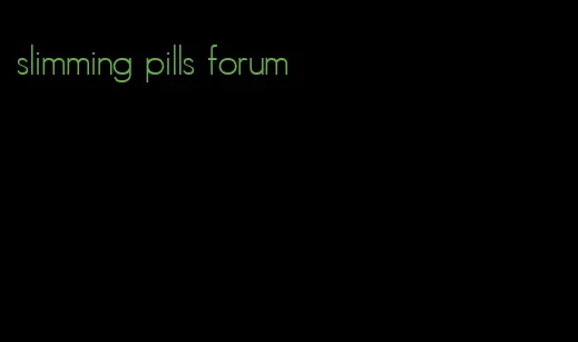 slimming pills forum