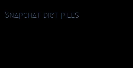 Snapchat diet pills