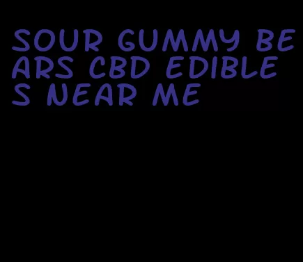 sour gummy bears CBD edibles near me