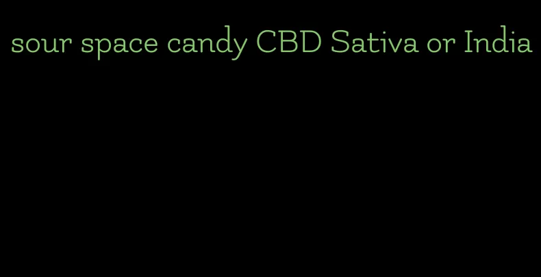 sour space candy CBD Sativa or India