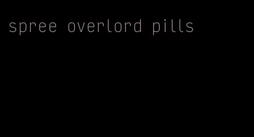 spree overlord pills