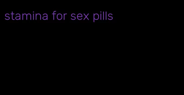 stamina for sex pills