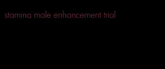 stamina male enhancement trial