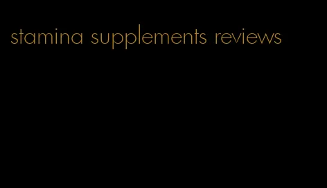 stamina supplements reviews