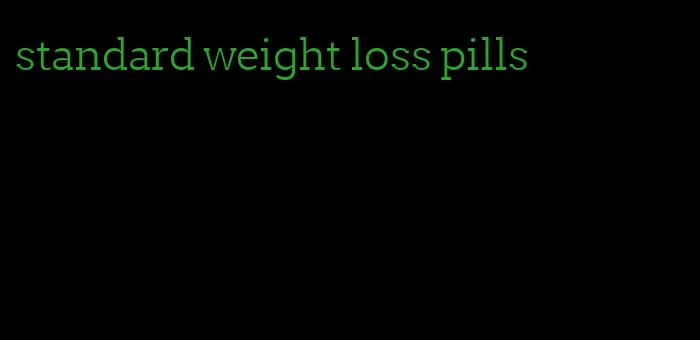 standard weight loss pills
