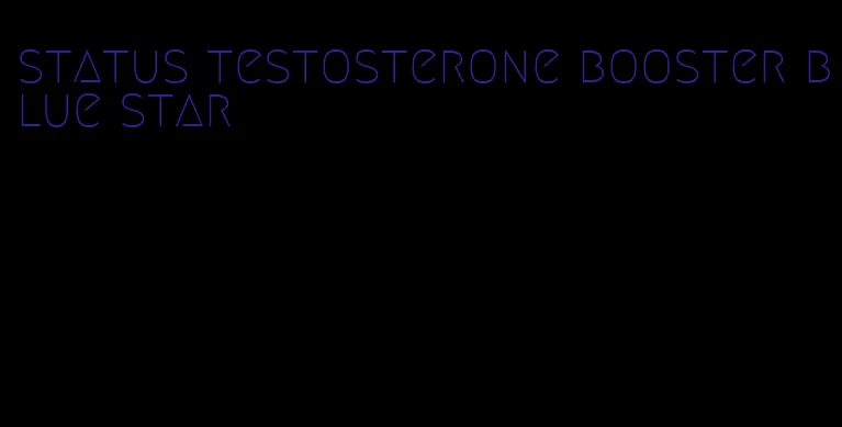 status testosterone booster blue star